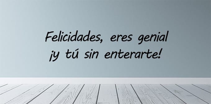 Frase corta y original de cumpleaños.