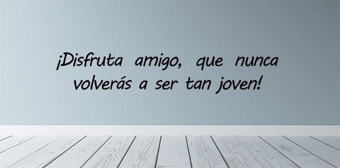Frase para felicitar el cumpleaños a un amigo.
