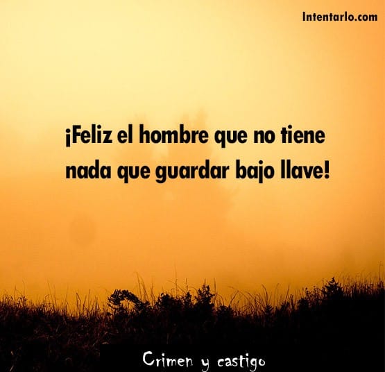 En un fondo anaranjado brumoso, lee el texto: "¡Feliz el hombre que no tiene nada que guardar bajo llave!" con "Crimen y castigo" en la parte inferior.