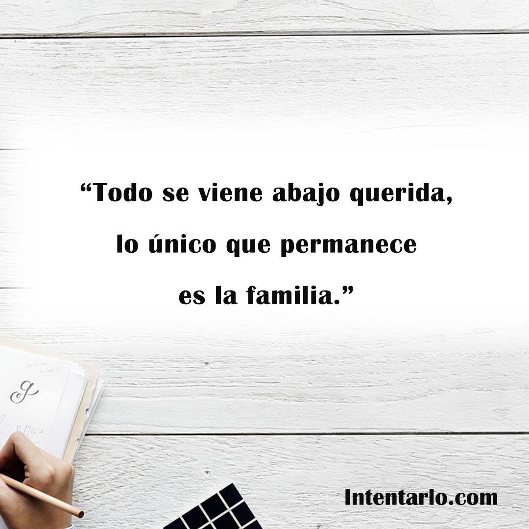 Frase sobre la permanencia de la familia Reflexión sobre la permanencia de la familia cuando todo lo demás falla.