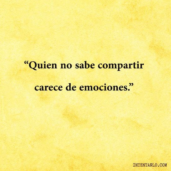 Reflexión sobre la importancia de compartir para tener emociones.