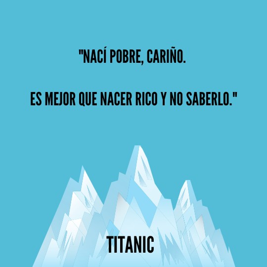frases de Titanic: "Naci pobre cariño"