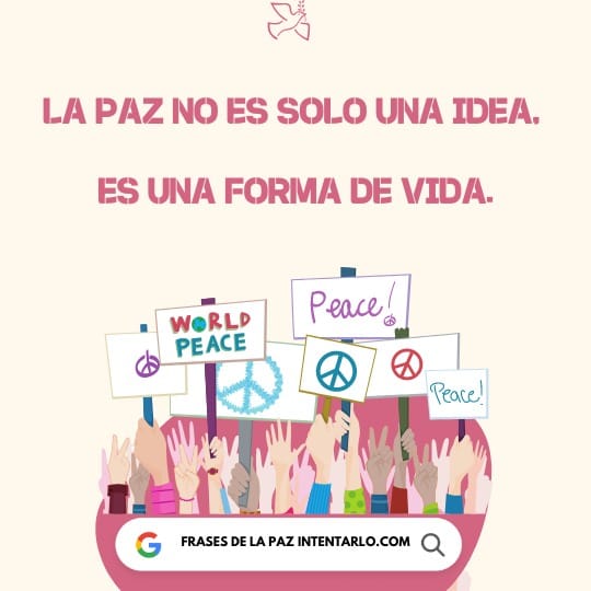 Imagen con la frase 'La paz no es solo una idea, es una forma de vida'.