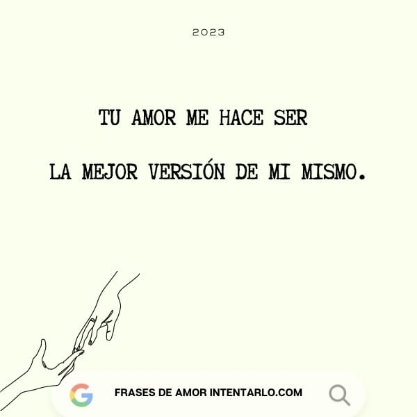 Un simple dibujo de dos manos casi tocándose debajo del texto en español: 'TU AMOR ME HACE SER LA MEJOR VERSIÓN DE MI MISMO'.