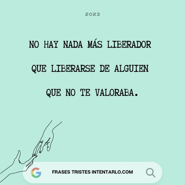 En un fondo verde, el texto en español dice: 'No hay nada más liberador que liberarse de alguien que no te valoraba'.