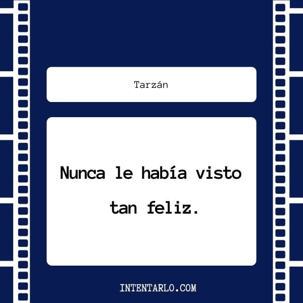 frases de la pelicula Tarzan Una tarjeta con un borde de tira de película azul oscuro, un cuadro de texto blanco con la etiqueta "Tarzán" y una cita: "Nunca le había visto tan feliz".