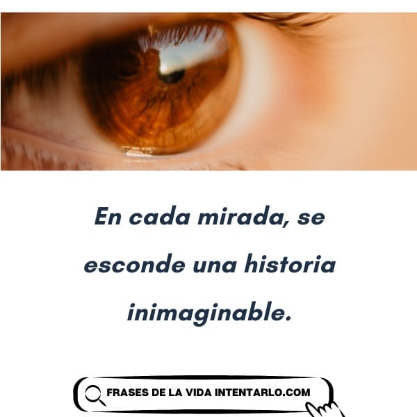 Primer plano de un ojo marrón con una cita en español abajo: 'En cada mirada, se esconde una historia inimaginable.'
