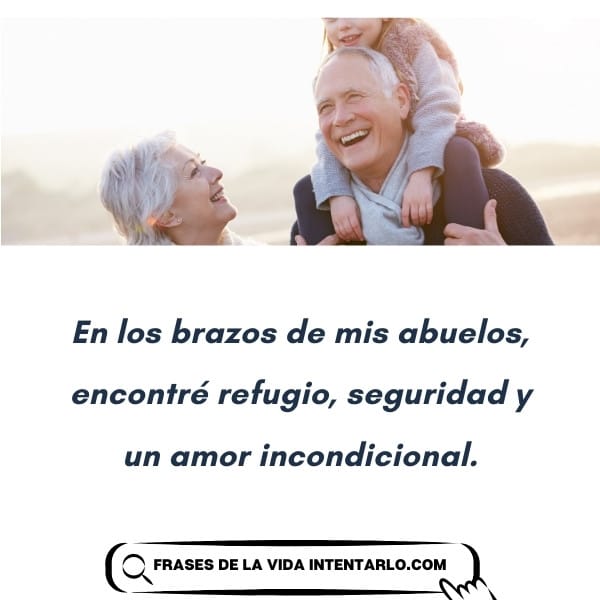 Una pareja de ancianos sonríe, con el hombre cargando a un niño sobre sus hombros. El texto dice: 'En los brazos de mis abuelos, encontré refugio, seguridad y un amor incondicional.'
