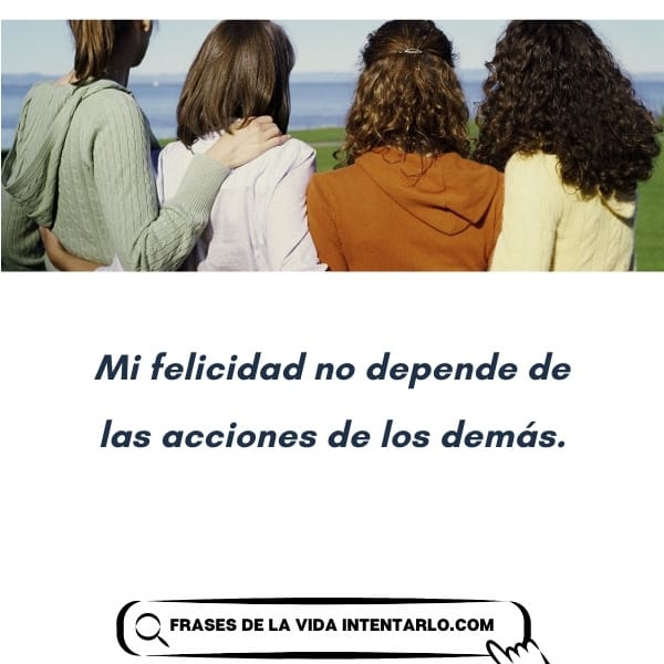 Cita sobre la felicidad 'Mi felicidad no depende de las acciones de los demás'.