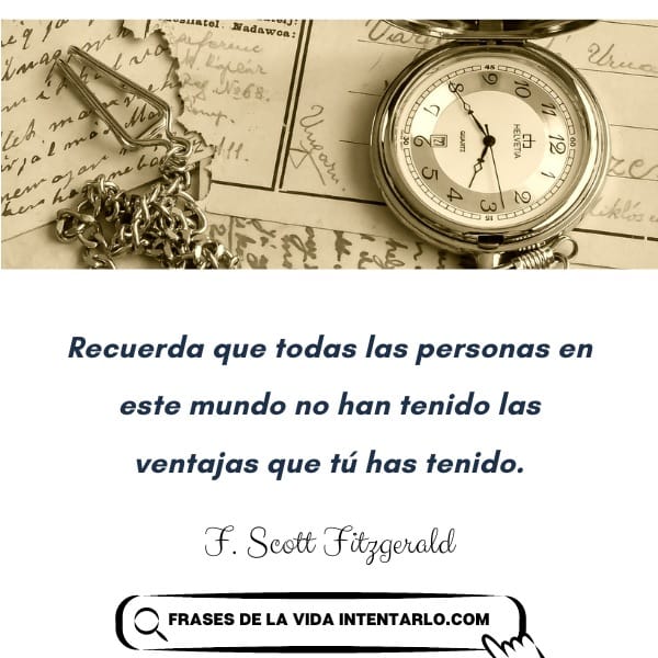 frases de libros de F. Scott Fitzgerald Una antigua reloj de bolsillo descansa sobre cartas manuscritas antiguas. Debajo, una cita de F. Scott Fitzgerald dice: "Recuerda que todas las personas en este mundo no han tenido las ventajas que tú has tenido.