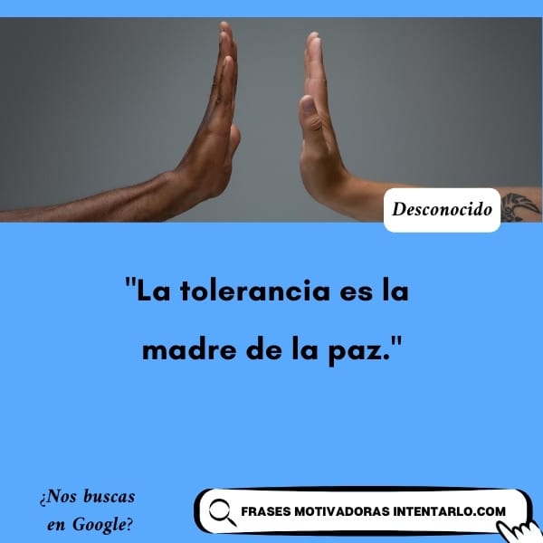 Frase sobre la tolerancia y la paz Dos manos de diferente tono de piel se unen con el mensaje 'La tolerancia es la madre de la paz'.