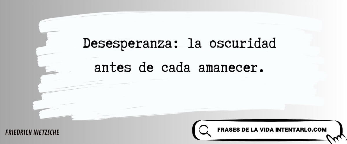 El texto en español sobre fondo blanco dice: 'Desesperanza: la oscuridad antes de cada amanecer'.
