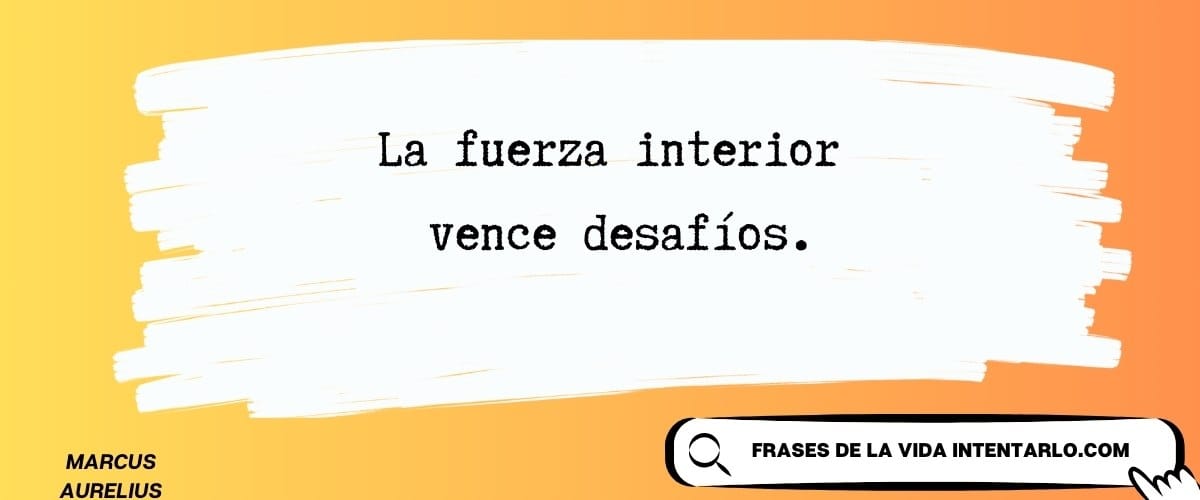 Cita de Marco Aurelio 'La fuerza interior vence desafíos' sobre un fondo anaranjado.