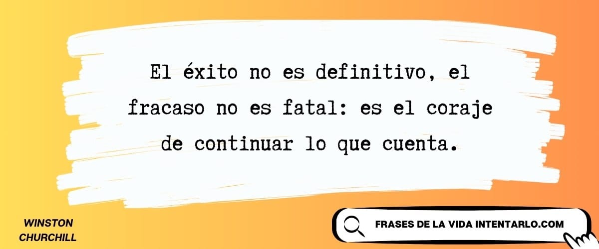 Reflexión de Winston Churchill sobre el éxito y el fracaso como estados no definitivos.