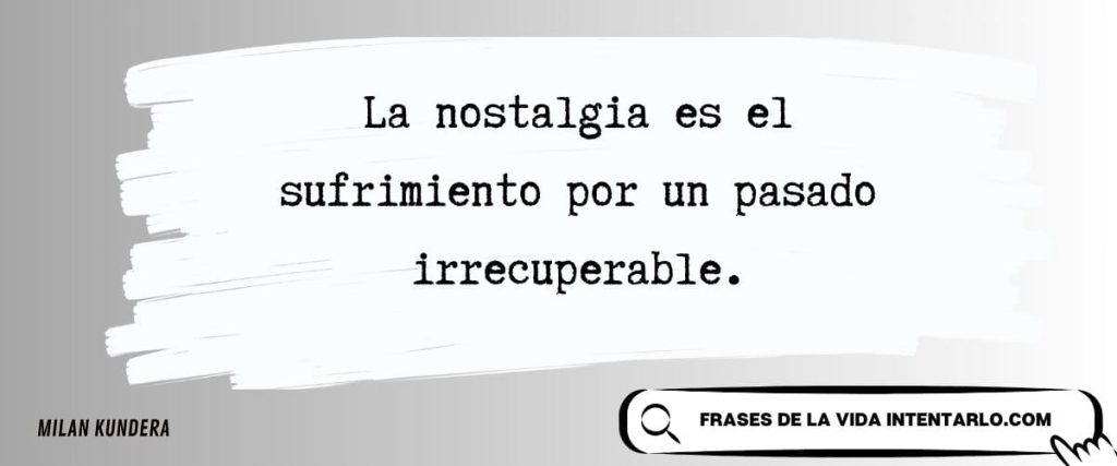 +45 Frases de nostalgia (para recordar el pasado con cariño)