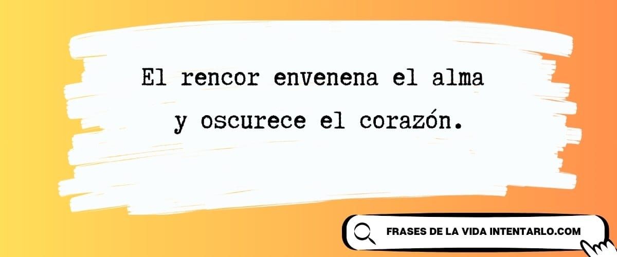 Frases sobre el rencor El texto en español sobre un fondo degradado de color amarillo anaranjado dice: 'El rencor envenena el alma y oscurece el corazón'.