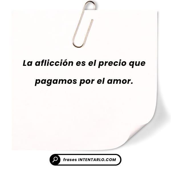 Una nota adhesiva con un sujetapapeles adjunto dice: 'La aflicción es el precio que pagamos por el amor.'