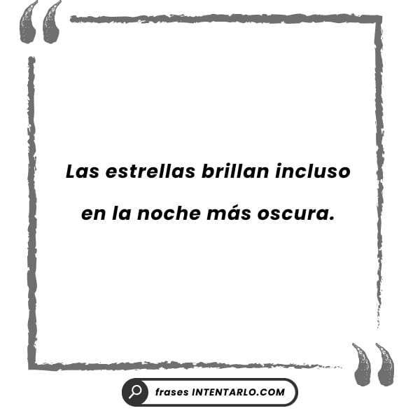 Texto que dice: 'Las estrellas brillan incluso en la noche más oscura.'