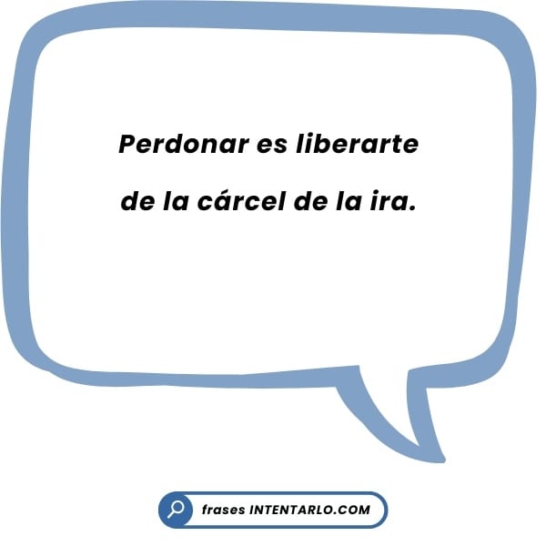 Una burbuja de diálogo con el texto "Perdonar es liberarte de la cárcel de la ira", que se traduce como "Perdonar es liberarte de la prisión de la ira.