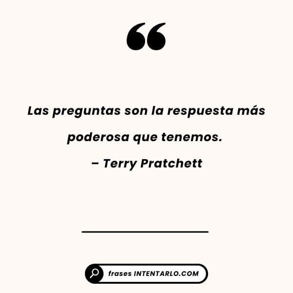 Frase de Terry Pratchett sobre el poder de las preguntas en un fondo beige.
