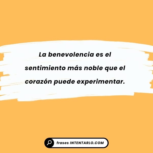 Cita de Goethe sobre la benevolencia como el sentimiento más noble del corazón.