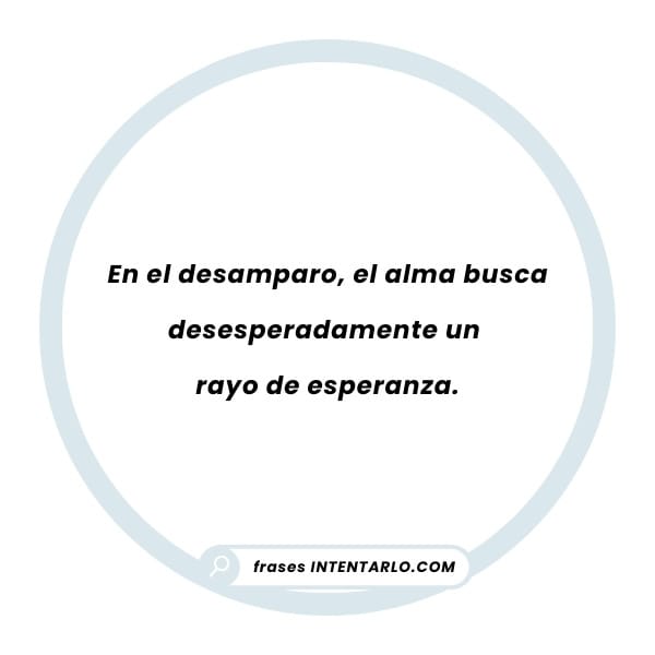 Textos de desolación y desamparo El texto en un borde circular dice: 'En el desamparo, el alma busca desesperadamente un rayo de esperanza.'