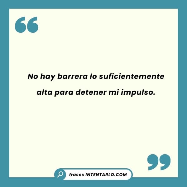 Cita corta y poderosa sobre el impulso y la determinación.