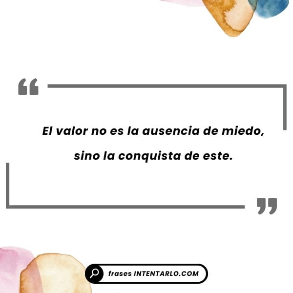 Cita inspiradora sobre el valor y la conquista del miedo.