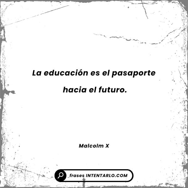 La educación como pasaporte al futuro Una cita de Malcolm X sobre la educación como el pasaporte hacia el futuro, en un fondo que evoca el aprendizaje.