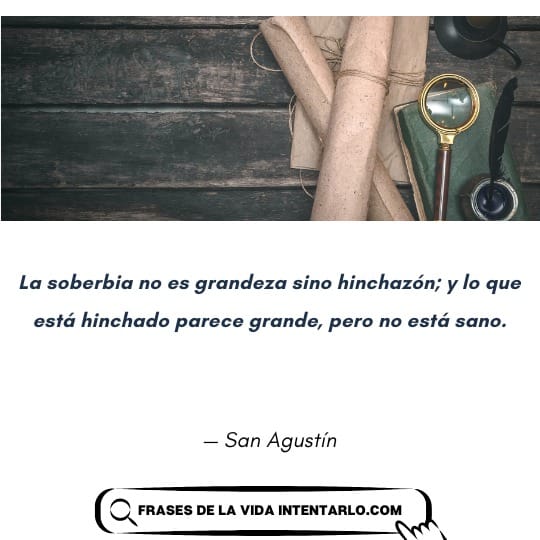 Reflexiones sobre la soberbia Cita que explora la soberbia como una manifestación de poder y orgullo desmedido.