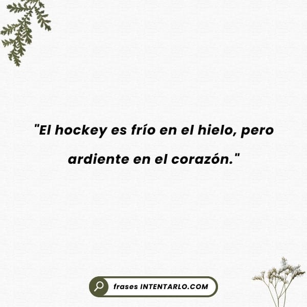 Frase inspiradora sobre la pasión del hockey sobre hielo con una imagen de un jugador en acción.