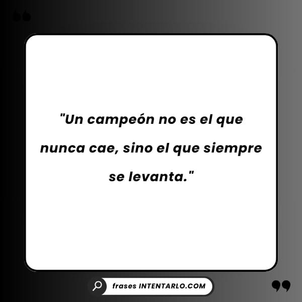 Frase sobre la importancia del esfuerzo y la dedicación para alcanzar la victoria.